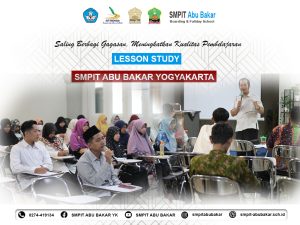 Read more about the article Lesson Study SMPIT Abu Bakar Yogyakarta: Saling Berbagi Gagasan, Meningkatkan Kualitas Pembelajaran