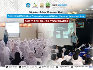 Read more about the article Wujudkan Sekolah Berkarakter Baik: SMPIT Abu Bakar Yogyakarta Mengadakan Kegitan Achievemet Motivation Training bertema GEBRAK (Gerakan Berkarater Baik)