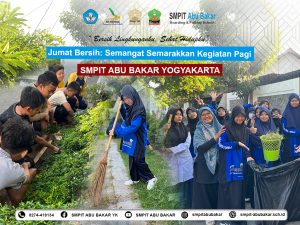 Read more about the article Jumat Bersih: Semangat Semarakkan Kegiatan Pagi SMPIT Abu Bakar Yogyakarta “Bersih Lingkunganku, Sehat Hidupku”